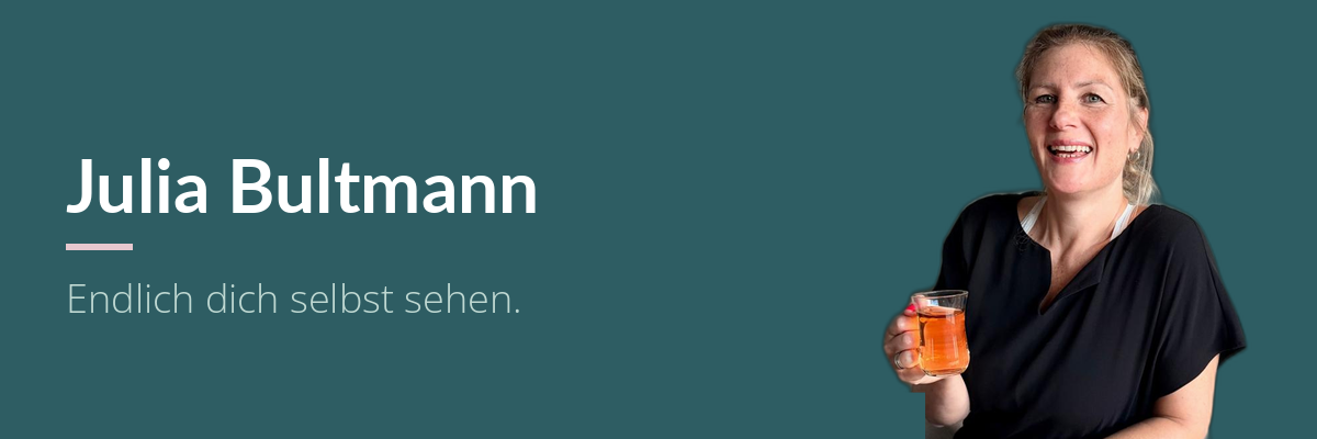 Julia Bultmann – Endlich dich selbst sehen.